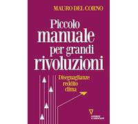 Piccolo manuale per grandi rivoluzioni. Diseguaglianze, reddito, clima