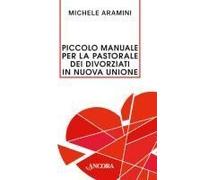 Piccolo Manuale Per La Pastorale Dei Divorziati In Nuova Unione