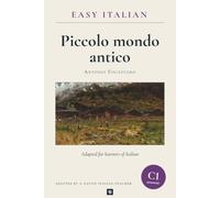 Piccolo mondo antico: Learn Italian with Antonio Fogazzaro - the complete novel rewritten in clear Italian (C1 Advanced) with notes, comprehension questions and glossary