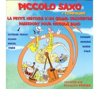 Piccolo Saxo & Compagnie – La Petite Histoire d'un Grand Orchestre – Passeport pour Piccolo Saxo