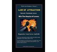 Pichit Love Scripture, Volume 1, : Law Of Attraction Secret Formula Love : Win The Hearts Of Lovers :Hypnotize Your Lover And Life: How To Use Subconscious Energy To Attract Love