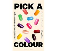 Pick a Colour The electrifying new novel from the author of How to Pronounce Knife - Souvankham Thammavongsa - Bloomsbury Publishing - ebook (ePub) - Livre