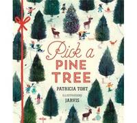 Pick a Pine Tree by Patricia Toht & Illustrated by Jarvis Patricia Toht Illustrated by Jarvis (Auteur)