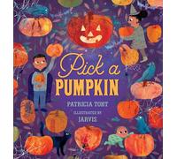 Pick a Pumpkin: A first Halloween board book for babies and toddlers told in gentle rhyme and featuring pumpkin carving, trick-or-treating and lots more cosy and spooky delights