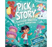 Pick a Story: A Dinosaur Unicorn Robot Adventure