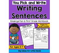 Pick and Write Writing Skills for Kids ages 5-7 Writing Sentences Practice Workbook for Kindergarten & 1st Grade: A Year of Guided Writing for Kids