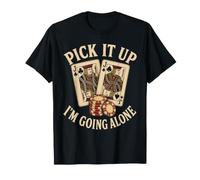 Pick It Up Im Going Alone Euchre Jeu de Cartes T-Shirt