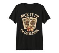Pick It Up Im Going Alone Euchre Jeu de Cartes T-Shirt Haut de Gamme