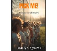 PICK ME!: From Insecurity to Identity: Unlock Your Confidence, Calling, and Contribution