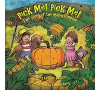 Pick Me! Pick Me! The Story Of The Magic Pumpkin