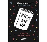 Pick Me Up | Adam J. Kurtz Adam J. Kurtz (Auteur)