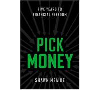 Pick Money Five Years to Financial Freedom - Shawn Meaike - Matt Holt Books - ebook (ePub) - Livre