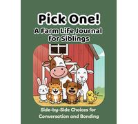 Pick One! A Farm Life Journal for Siblings: Side-by-Side Choices for Conversation and Bonding (Ages 6-12)