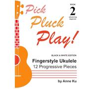 Pick Pluck Play! Book 2: Fingerstyle Ukulele Solo Duets - 12 Progressive Pieces to Learn Tab, Notation & Technique on High-G Ukulele Advancing Beginner - Economy Edition