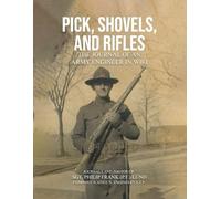 Pick, Shovels and Rifles: The Journal of an Army Engineer in WW1
