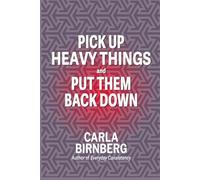 Pick Up Heavy Things: and Put Them Back Down