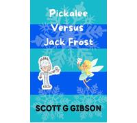 Pickalee Versus Jack Frost Pickalee The Pixie Detective, #7 - Scott G. Gibson - Scott Gibson - ebook (ePub) - Livre