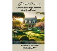 Picket Fences: Chronicles Of Hope From The American Mosaic