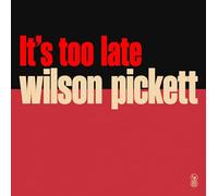 Pickett, Wilson - It'S Too Late