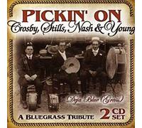 Pickin on Crosby, Stills, Nash and Young: A Bluegrass Tribute
