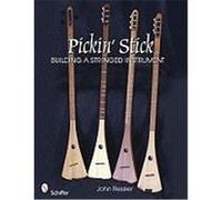 Pickin' Stick: Building a Stringed Instrument Ressler, John (Auteur)