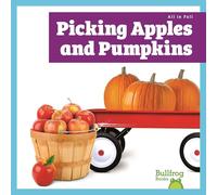 Picking Apples and Pumpkins (All in Fall)
