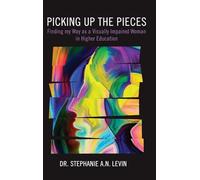 Picking Up the Pieces: Finding My Way as a Visually Impaired Woman in Higher Education