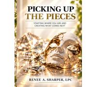 Picking Up the Pieces: Starting Where You Are and Creating What Comes Next