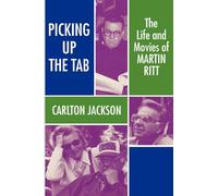 Picking Up the Tab: The Life and Movies of Martin Ritt