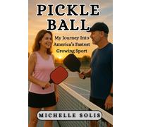 Pickle Ball: My Journey Into America's Fastest Growing Sport