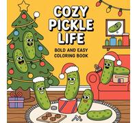 pickle coloring book for adult: A Hilarious and Relaxing Coloring Book with Funny Pickle Designs for Stress Relief and Laughter Silly and Fun Pickles to Color - The Perfect Gag Gift for Pickle Lovers