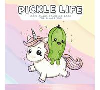 Pickle Life: Funny and Quirky Coloring Book for Adults Featuring Silly Pickles for Stress Relief and Relaxation