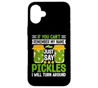 Pickle Lover If You Can't Remember My Name Just Say Pickles Coque pour iPhone 16 Plus