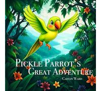 Pickle Parrot’s Great Adventure