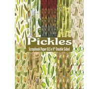Pickle Patterns Scrapbook Paper: 20 Double Sided 8.5" x 11" Pickles Background Pages for Scrapbooking, Decorative Craft Paper for Card Making, Collage, Journaling, Mixed Media