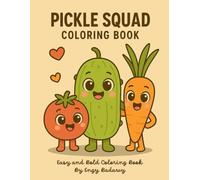 Pickle Squad Coloring Book: Easy and Bold Coloring Book A Fun Summer Coloring Book for Kids and Adults | Featuring Cute Pickles, Carrots, and Tomatoes