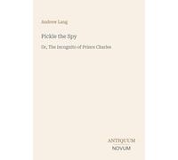 Pickle the Spy: Or, The Incognito of Prince Charles