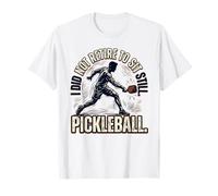 Pickleball Amusant pour la Retraite I Did Not Retire to Sit Still T-Shirt