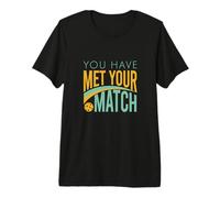 Pickleball Amusant Que Vous Avez rencontré Votre Match T-Shirt Haut de Gamme