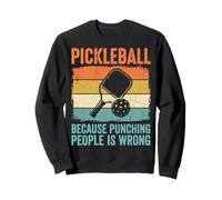 Pickleball Because Punching People is Wrong Sweatshirt