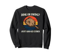 Pickleball Dink Or Swing Just Add Ice Cubes Sweatshirt