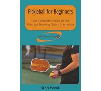 Pickleball for Beginners: Your Complete Guide to the Fastest Growing Sport in America