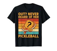 Pickleball Funny Player Love Pickleball Out, Je n'en AI jamais Entendu Parler T-Shirt