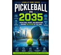 Pickleball in 2035: Predictions, Trends, and Innovations Shaping the Future of the Game