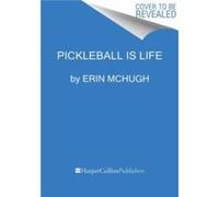 Pickleball Is Life by Erin McHugh Hardcover Book Erin McHugh (Auteur)