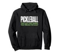 Pickleball Joueur Too Lazy for Tennis Too Young for Golf Sweat à Capuche