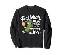 Pickleball Joueur Too Lazy for Tennis Too Young for Golf Sweatshirt