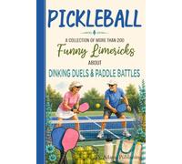 Pickleball Limericks: Over 200 Original Verses Celebrating the Rules, the Gear, the Players, and America's Fastest-Growing Sport - A Funny Gift Book ... Anyone Who Appreciates That Unmistakable Pop