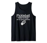 Pickleball me Makes me Forget All My Good Manners, drôle Débardeur