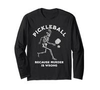 Pickleball Parce Que Le Meurtre n'est Pas Un Joueur de Skeleton Manche Longue